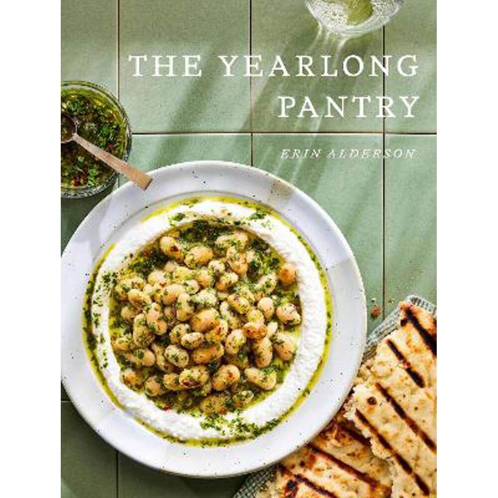 The Yearlong Pantry: Bright, Bold Vegetarian Recipes to Transform Everyday Staples (Hardback) - Erin Alderson